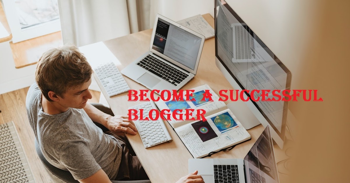 7 Incredible ideas to become a successful blogger  - Online Learning