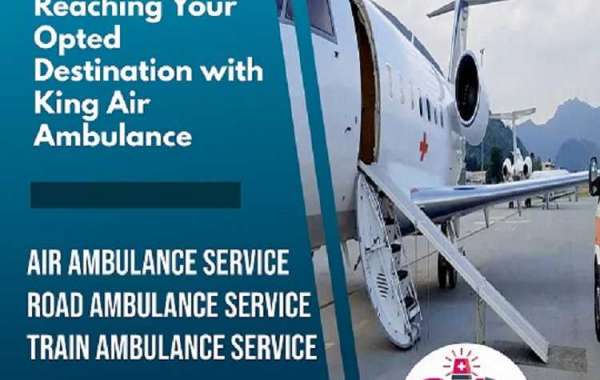 King Air Ambulance Service in Guwahati is Processing the Medical Evacuation Service with Efficiency