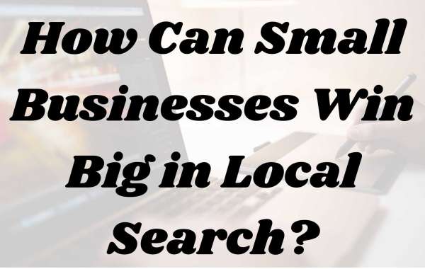 How Can Small Businesses Win Big in Local Search?