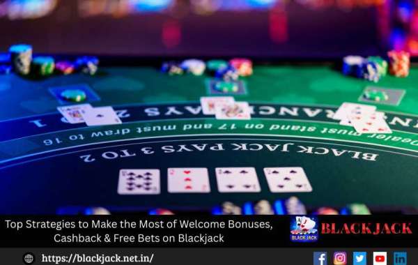 Top Strategies to Make the Most of Welcome Bonuses, Cashback & Free Bets on Blackjack