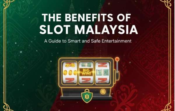 The Benefits of Slot Malaysia: A Guide to Smart and Safe Entertainment